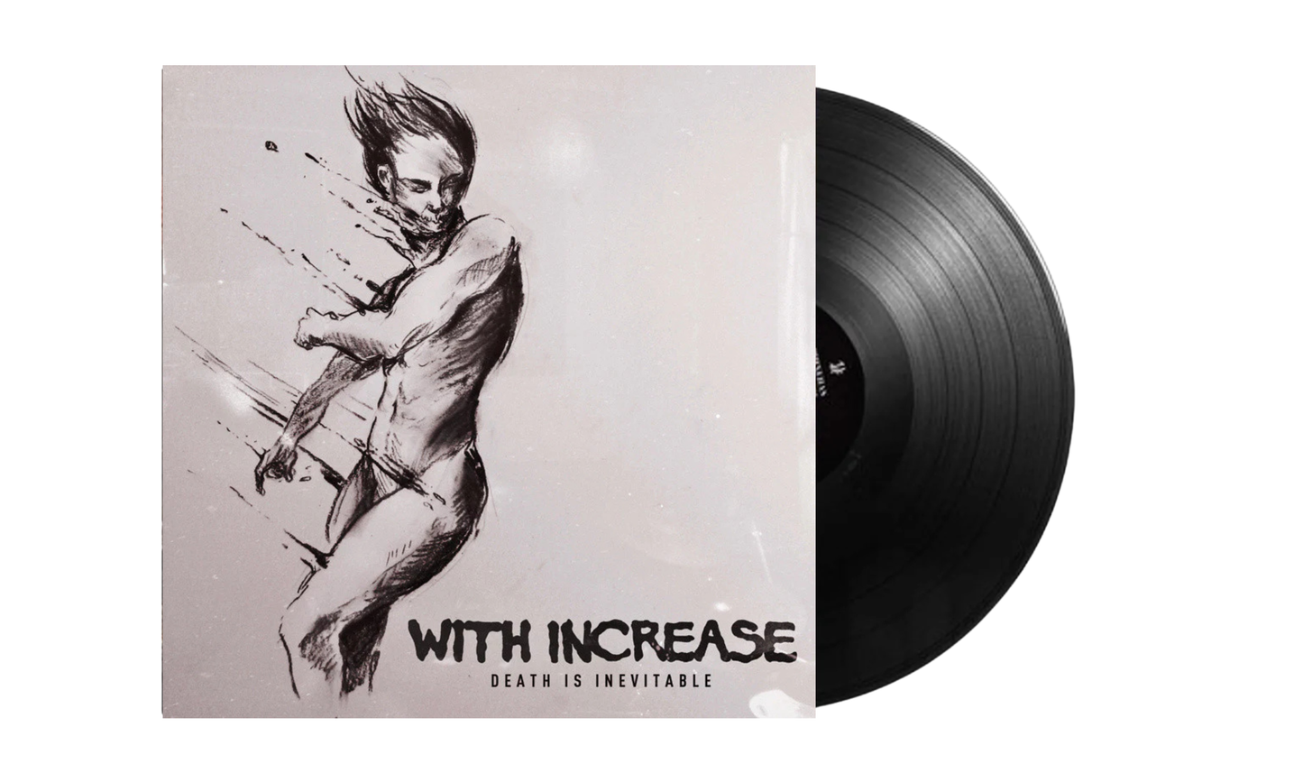 With Increase - Death is Inevitable - 12” LP (Black)