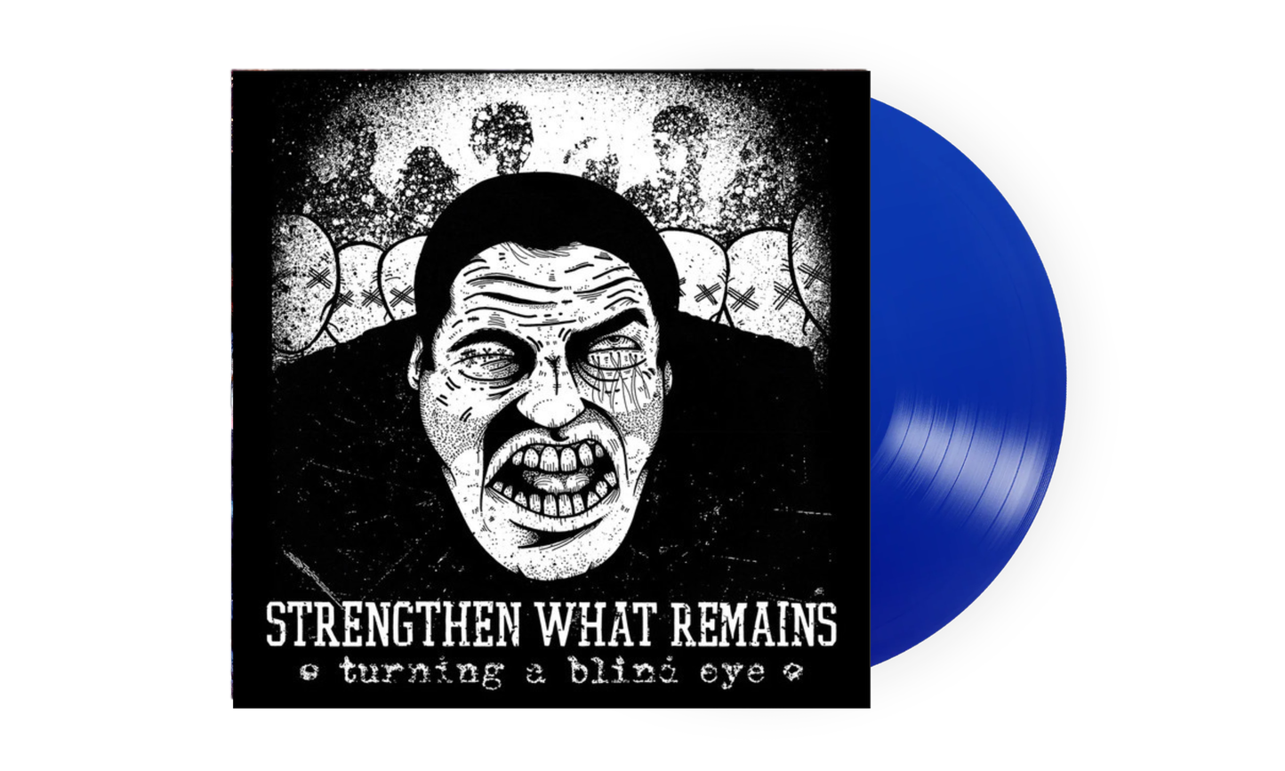 Strengthen What Remains - Turning a Blind Eye - 12” LP (Blue)